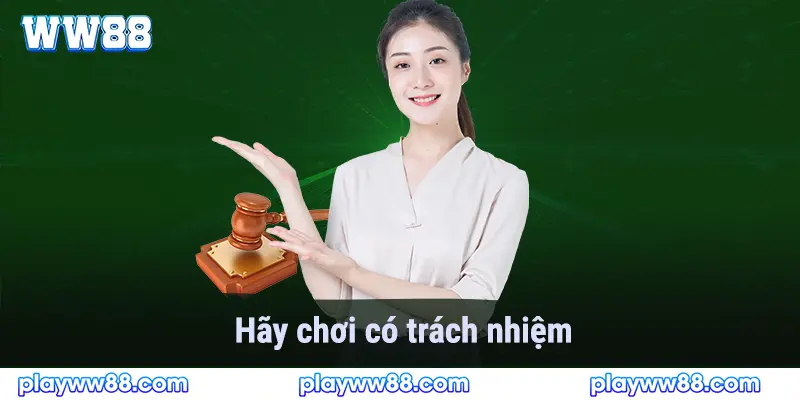 Chơi có trách nhiệm trong cờ bạc bằng cách tuân thủ các quy định