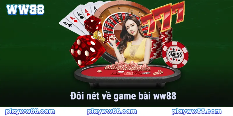 Đôi nét về game bài của WW88