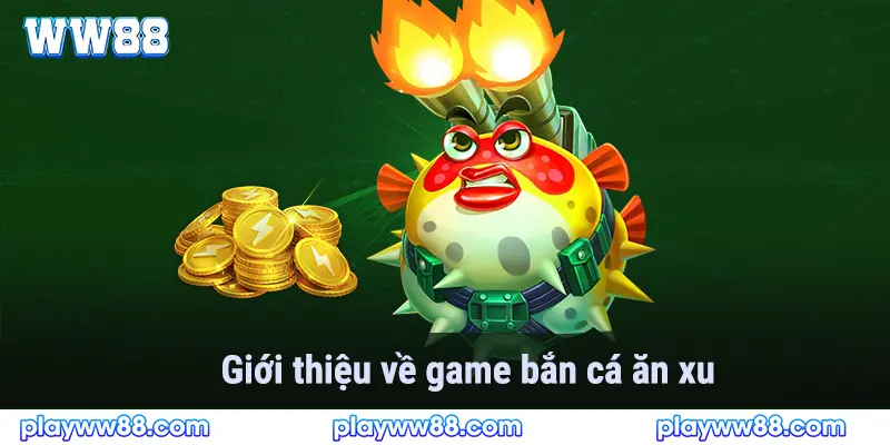 Giới thiệu thể loại game bắn cá ăn xu