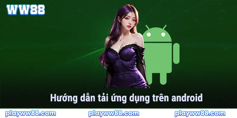 Hướng dẫn tải ứng dụng dành cho Android